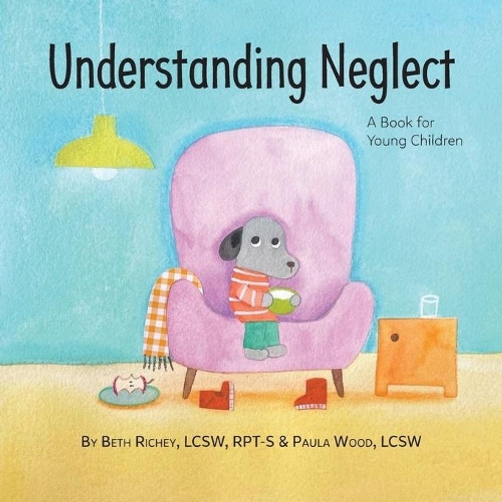 Understanding Neglect: A Book for Young Children by Beth Richey (English) Paperb
