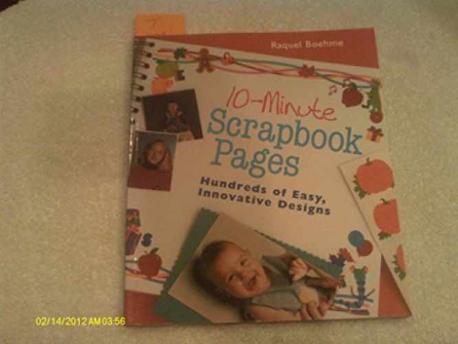 10-Minute Scrapbook Pages: Hundreds of – Paperback, by Boehme Raquel – Very Good