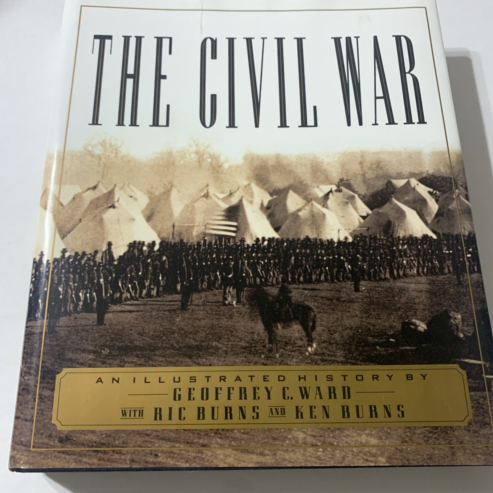 The Civil War : An Illustrated History by Ric Burns, Geoffrey C. Ward and Ken…