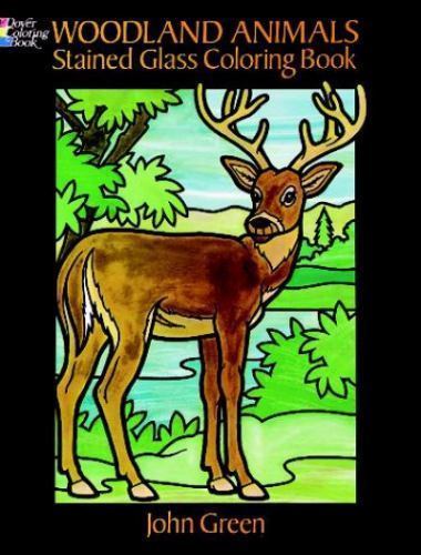Woodland Animals Stained Glass Coloring Book;- paperback, 0486274810, John Green