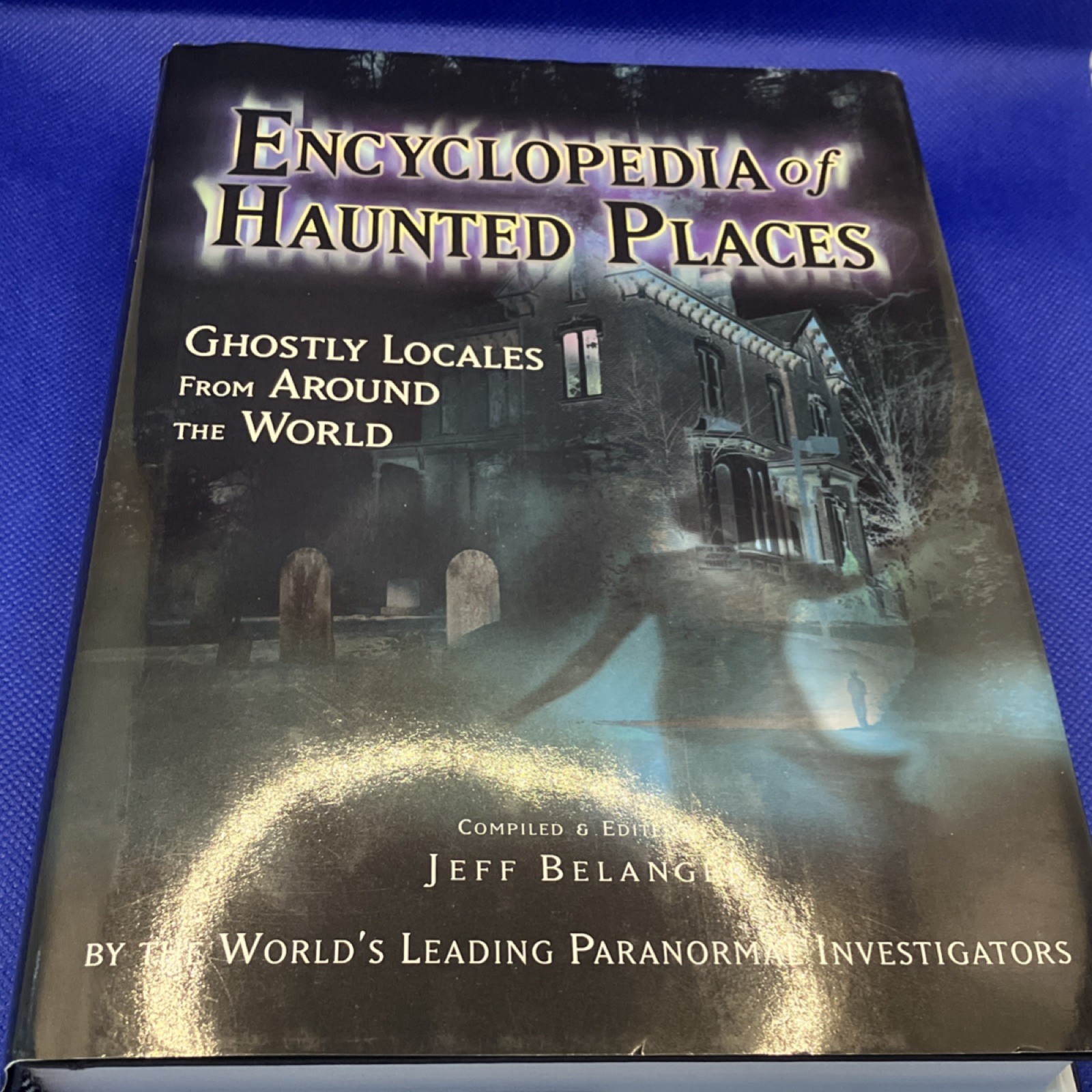 Encyclopedia of Haunted Places Ghostly Locales Jeff Belanger Paranormal