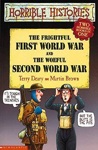 The Frightful First World War and the Woeful Second World War (Horrible H – GOOD
