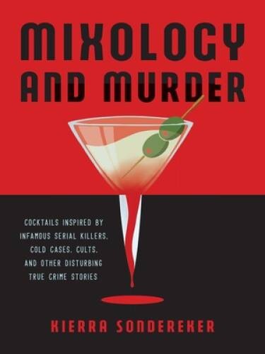 Mixology and Murder: Cocktails Inspired by Infamous Serial Killers, Cold – GOOD