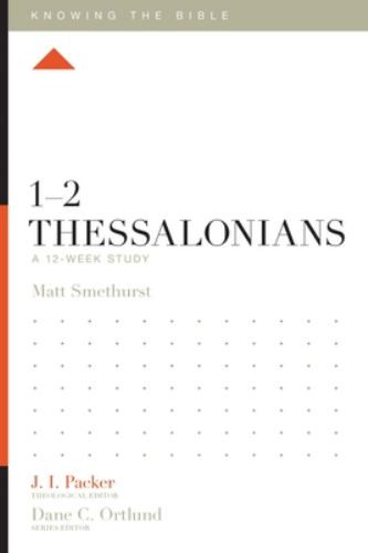 12 Thessalonians: A 12-Week Study (…, Smethurst, Matt