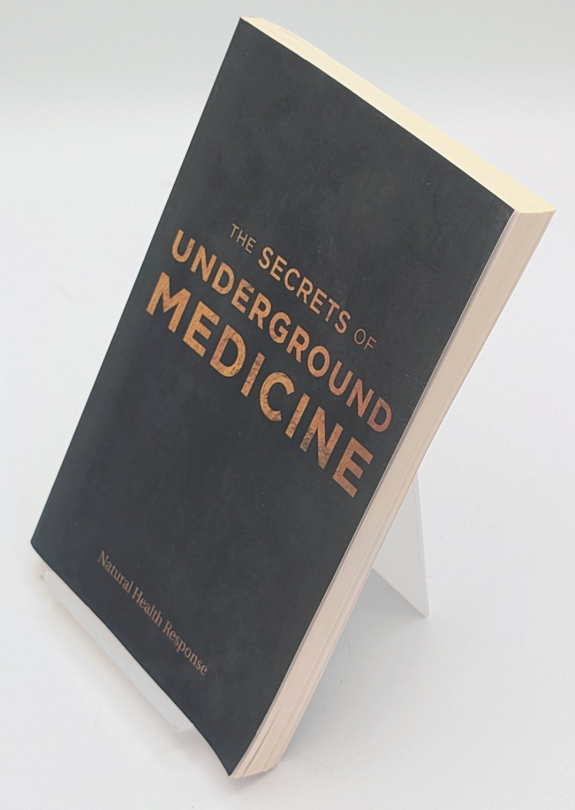 Secrets of Underground Medicine 2018 Paperback Natural Health Response Book