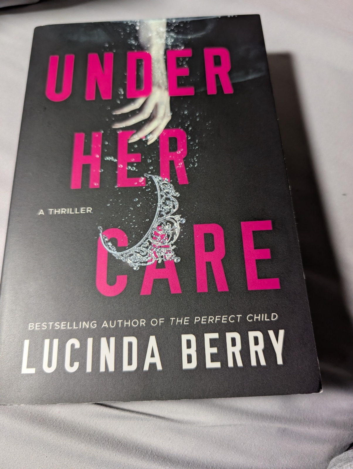 Under Her Care : A Thriller by Lucinda Berry (2022, Trade Paperback)
