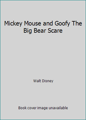 Mickey Mouse and Goofy The Big Bear Scare by Walt Disney