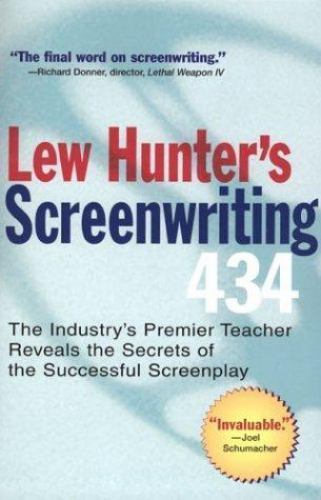Lew Hunter’s Screenwriting 434 : The Industry’s Premier Teacher Reveals the…