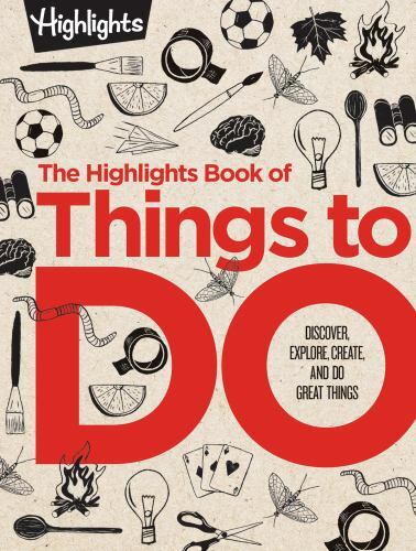 Highlights Book of Things to Do : The Highlights Book of Things to Do (
