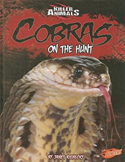 Cobras : On the Hunt Library Binding Janet Riehecky