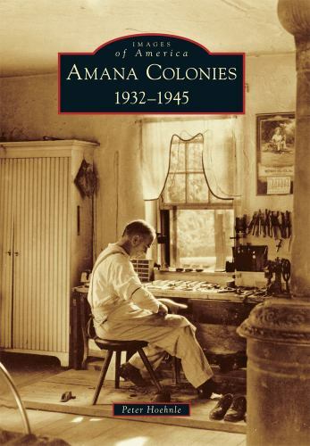 Amana Colonies, Iowa, Images of America, Paperback