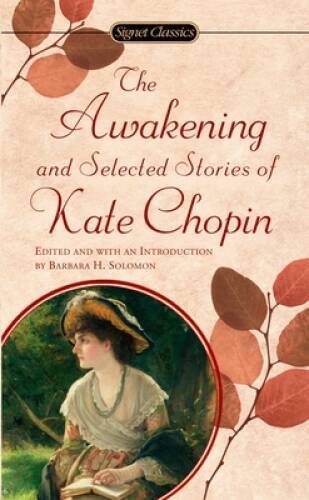 The Awakening and Selected Stories of Kate Chopin (Signet Classics) – GOOD