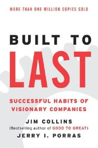 Built to Last: Successful Habits of Visionary Companies (Harper Business – GOOD