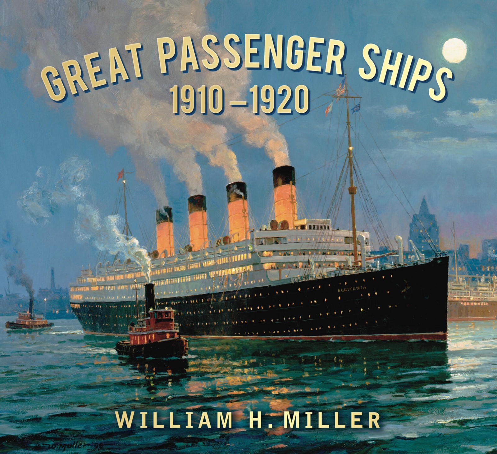 Great Passenger Ships 1910 –1920 – Miller, William H. – Very Good – See co…