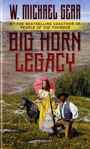 Big Horn Legacy by Gear, W. Michael