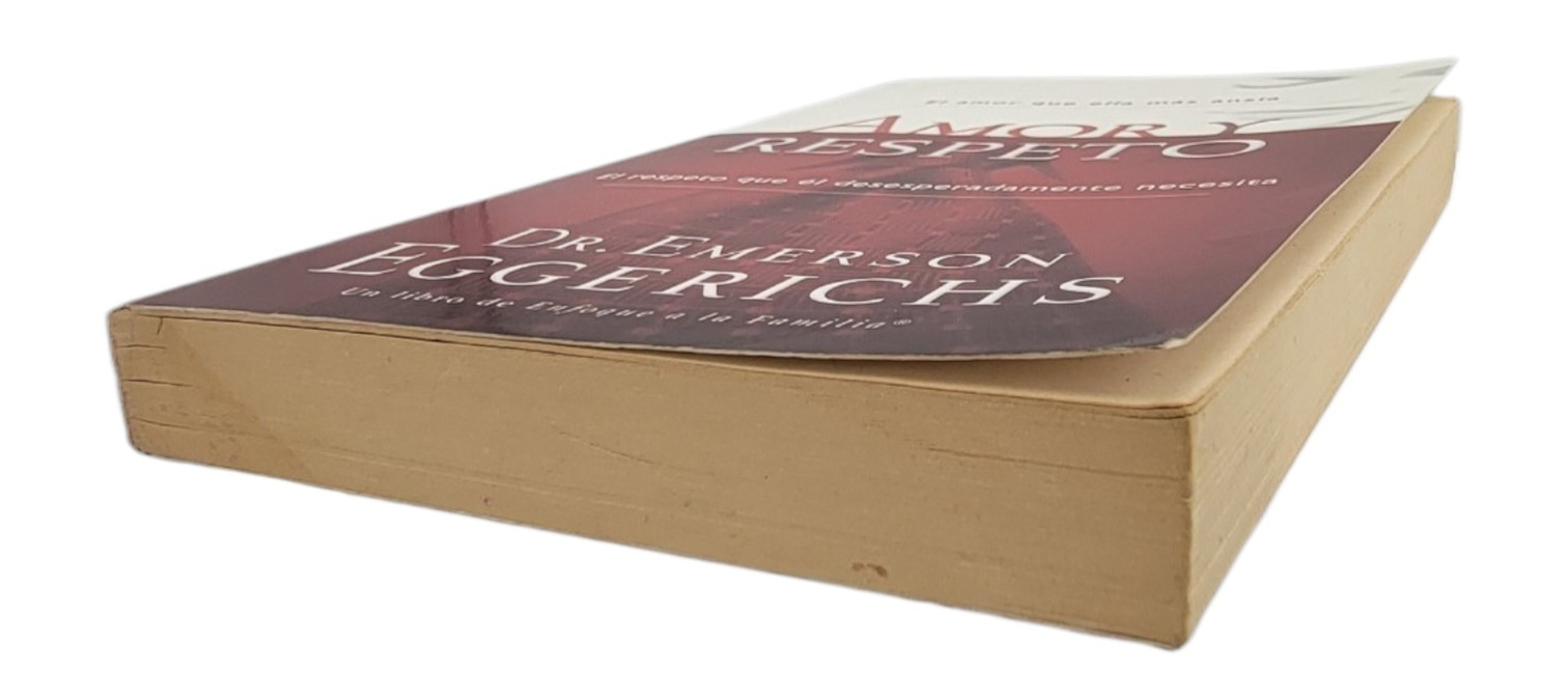 Amor y Respeto by Emerson Eggerichs-Un Libro De Enfoque A La Familia
