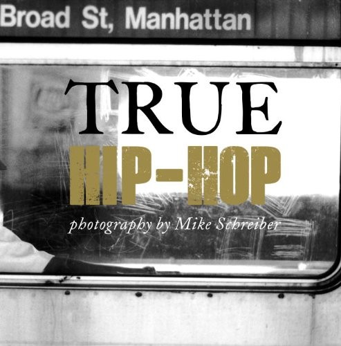 True Hip Hop By Mike Schreiber