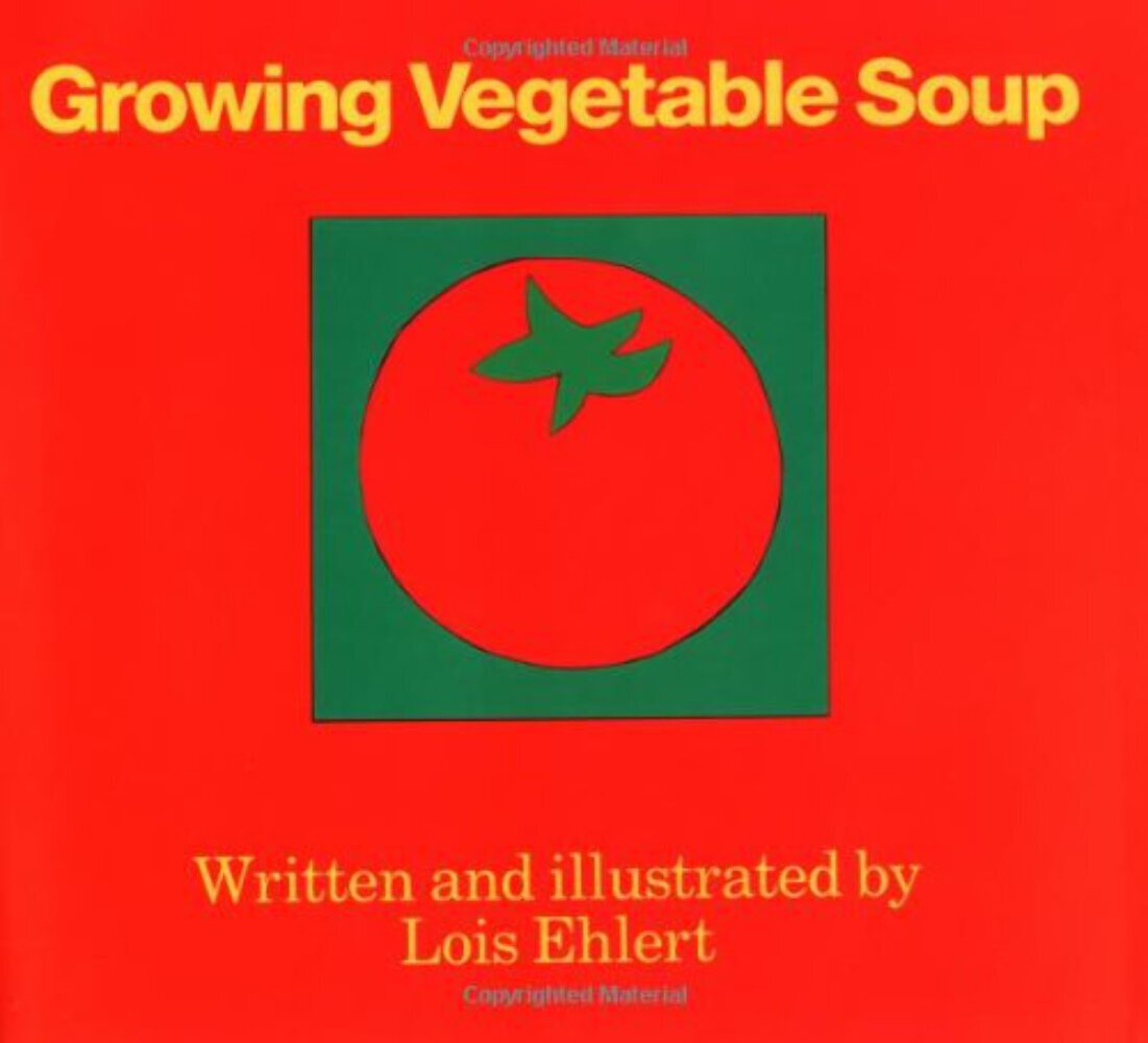 Growing Vegetable Soup by Lois Ehlert (2015) Hardcover VERY GOOD