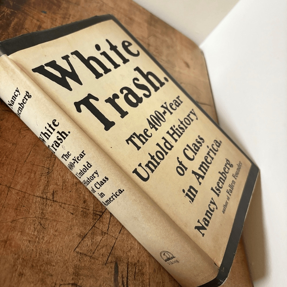 White Trash: The 400-Year Untold History of Class in America by Nancy Isenberg