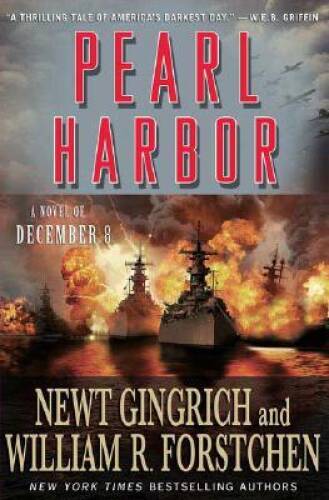 Pearl Harbor: A Novel of December 8th – Hardcover By Gingrich, Newt – VERY GOOD