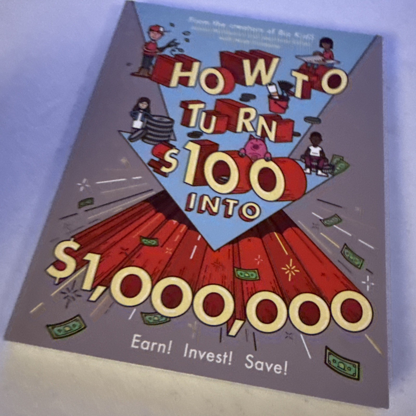 How to Turn $100 into $1,000,000: Earn! Save! Invest! – Paperback – GOOD