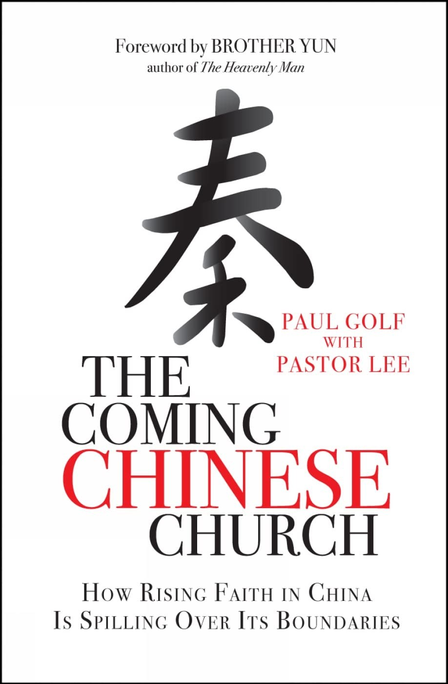 The Coming Chinese Church: How Rising Faith In China Is Spilling Over Its Bo…