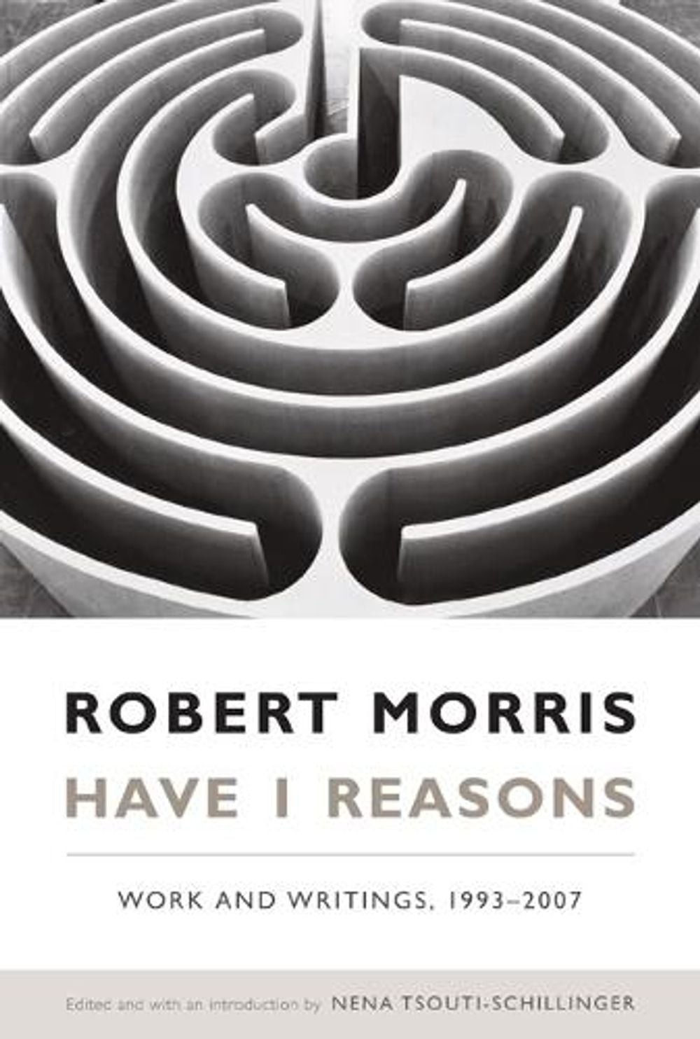 Have I Reasons: Work and Writings, 1993-2007 by Robert Morris (English) Paperbac