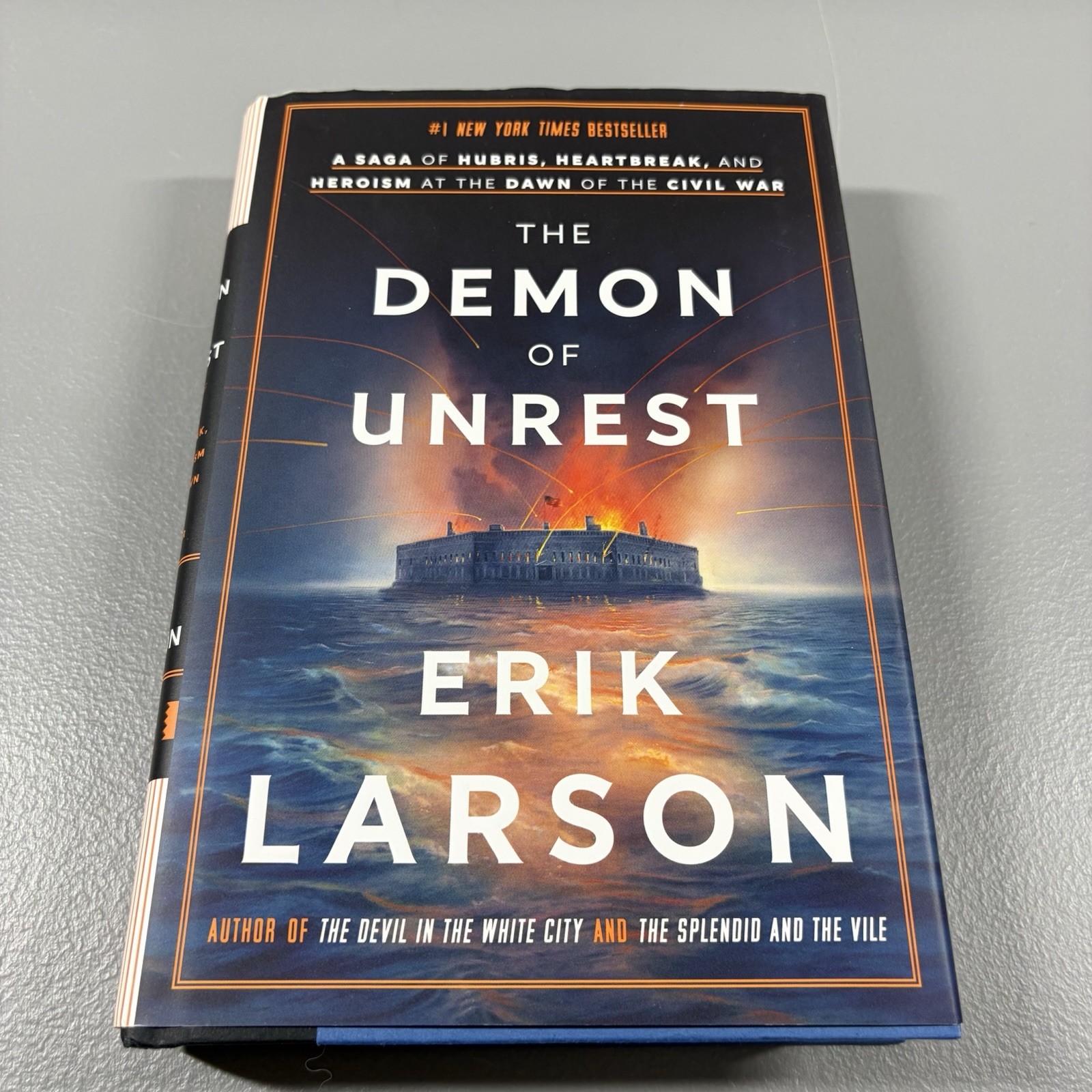 Demon of Unrest : A Saga of Hubris, Heartbreak, and Heroism Erik Larson