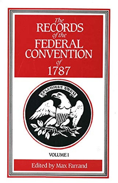 The Records of the Federal Convention Of 1787 : 1937 Revised Edit