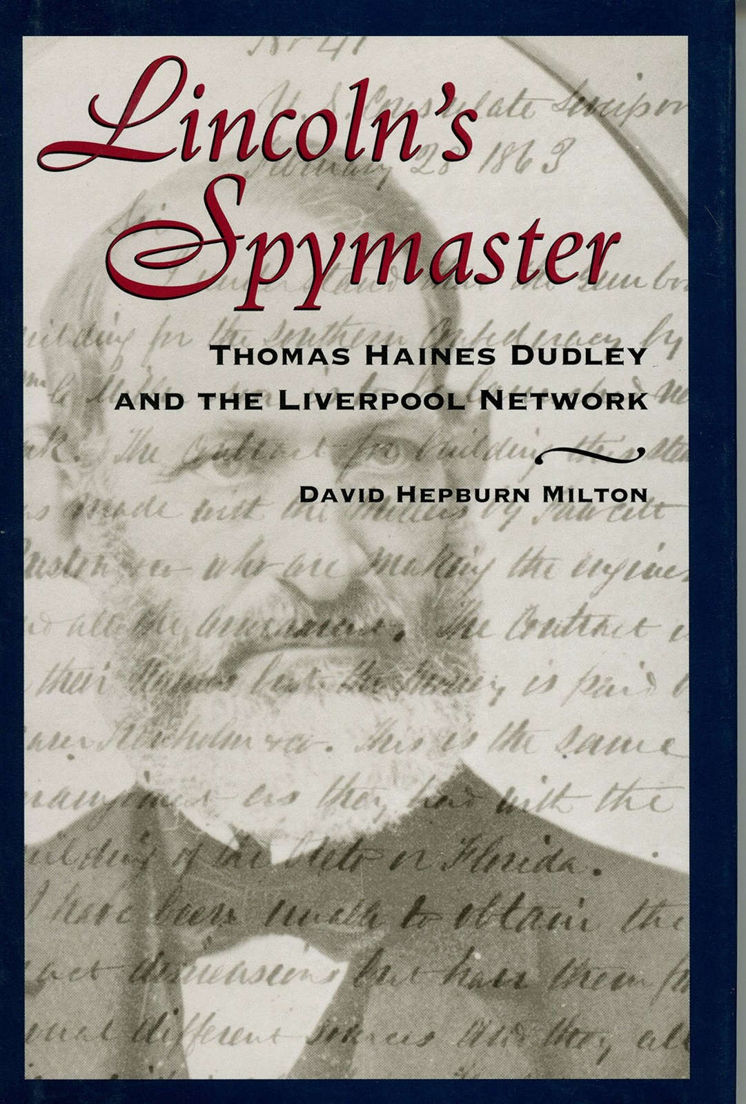 Lincoln’s Spymaster: Thomas Haines Dudley and the Liverpool Network