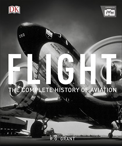 FLIGHT: THE COMPLETE HISTORY OF AVIATION By Reg Grant – Hardcover **BRAND NEW**