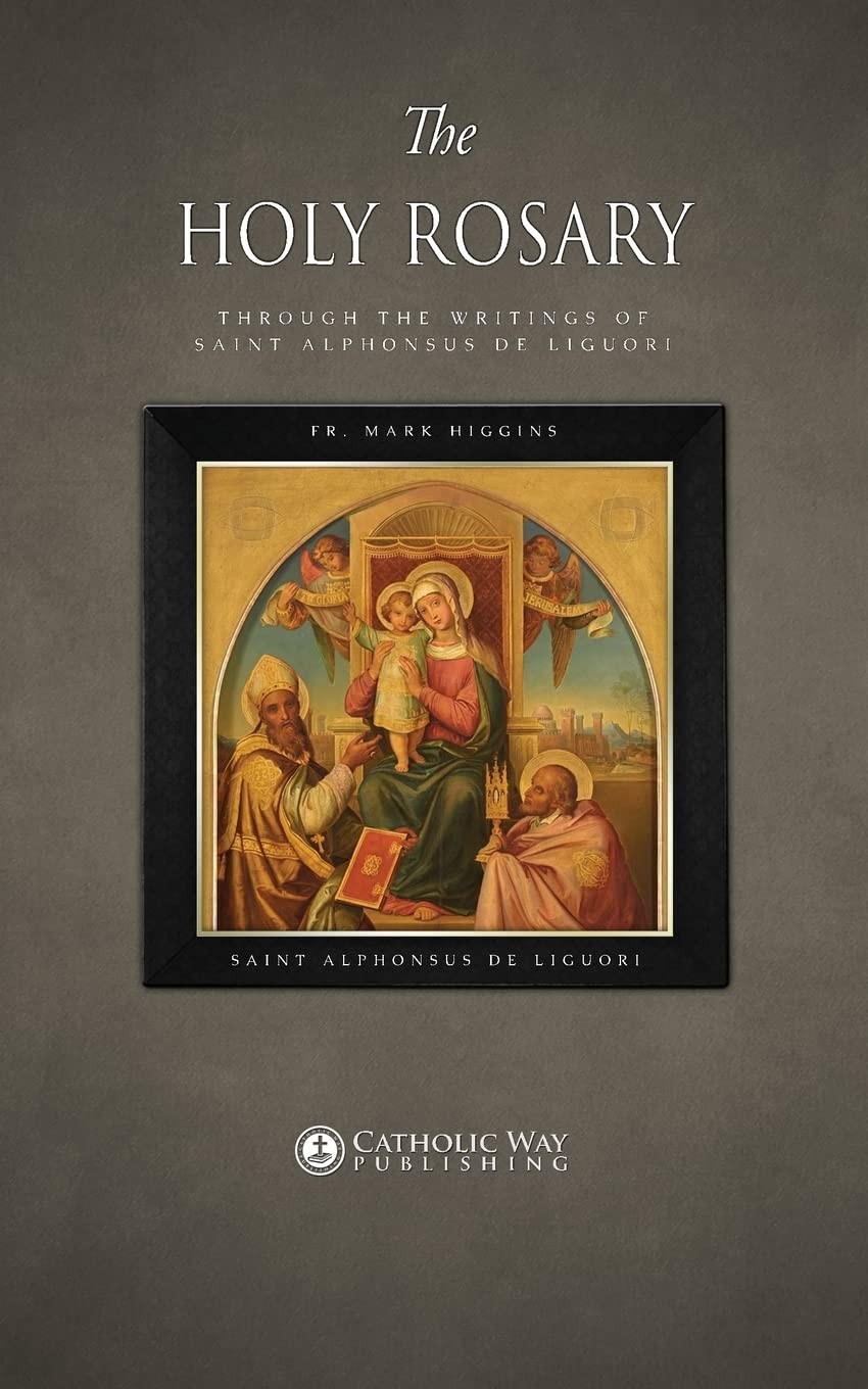 The Holy Rosary through the Writings of Saint Alphonsus de Liguori