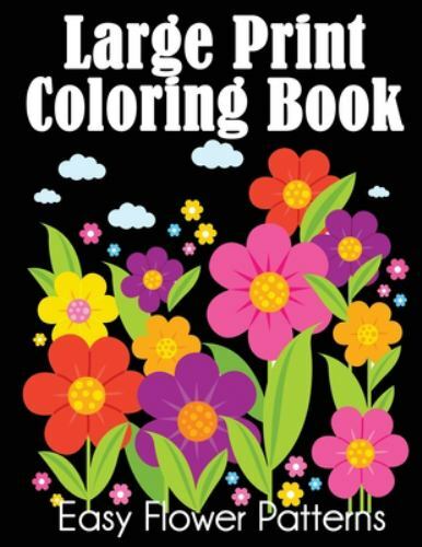 Large Print Coloring Book: Easy Flower Pattern… 9781647900274 by Dylanna Press