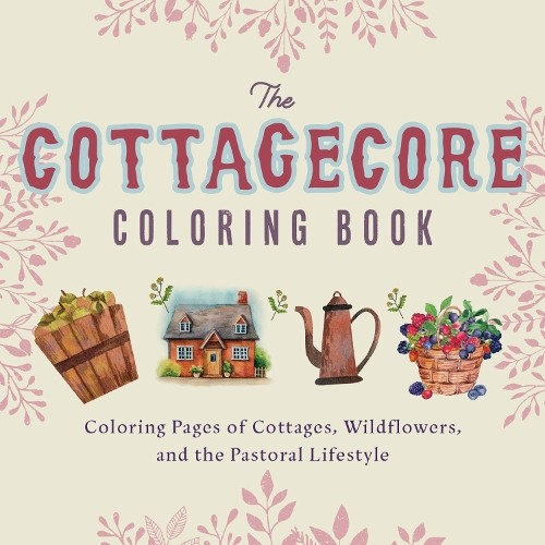 Editors of Ulysses Press The Cottagecore Coloring Book (Paperback)