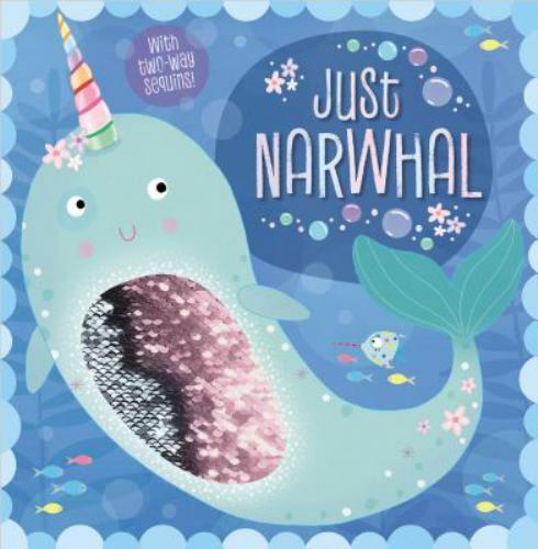 Just Narwhal (Two-way Sequin Picture Books) by Greening, Rosie