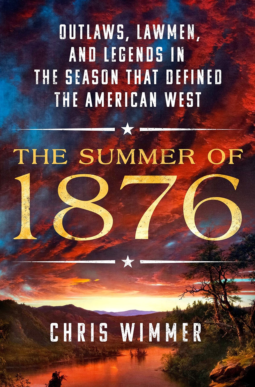 The Summer of 1876: Outlaws, Lawmen, and Legends in the Season That Defined …
