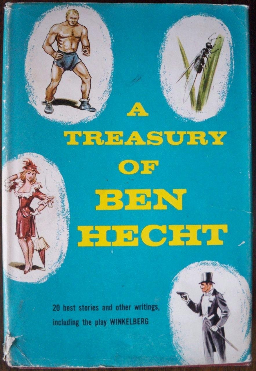 A Treasury Of Ben Hecht Collected Stories and Other Writings