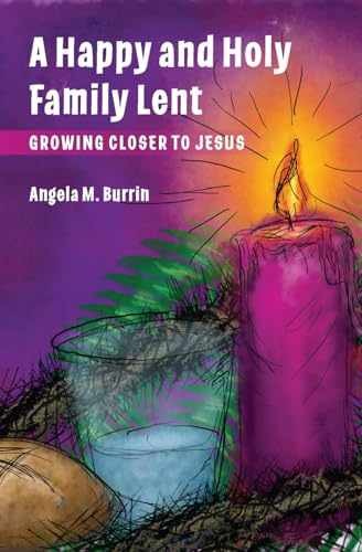 A Happy and Holy Family Lent: Growing – Paperback, by Burrin Angela – Very Good