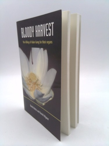 Bloody Harvest: Organ Harvesting of Falun Gong Practitioners in China