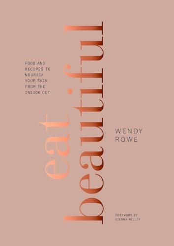 Eat Beautiful: Food and Recipes to Nourish Your Skin from th – VERY GOOD