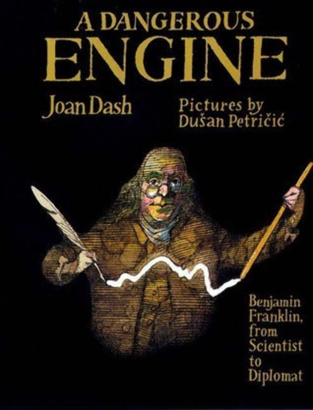 A Dangerous Engine: Benjamin Franklin, from Scientist to Diplomat Joan Dash , Du
