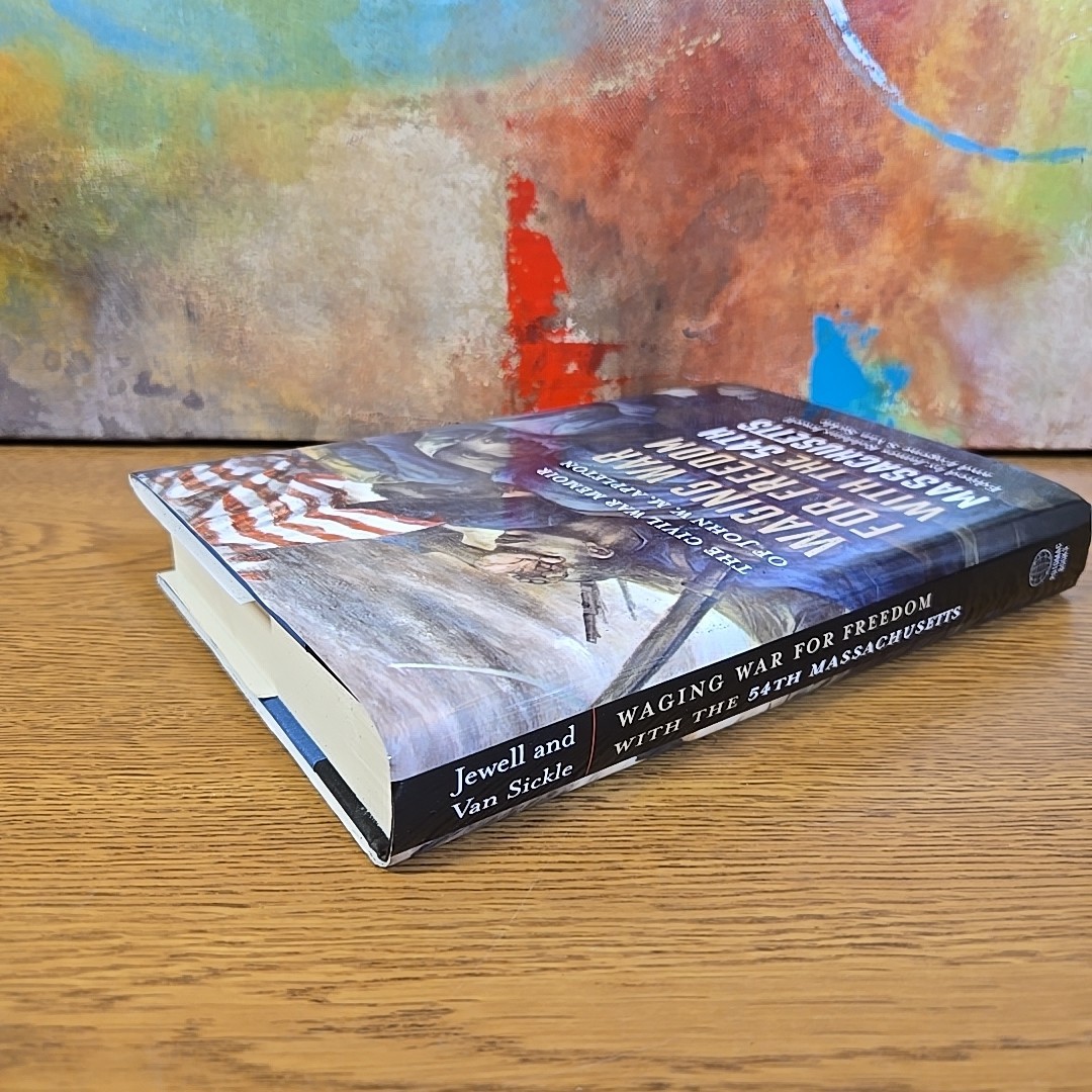 Waging War for Freedom With the 54th Massachusetts: The Civil War Memoir of …