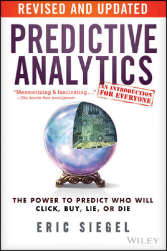 Predictive Analytics: The Power to Predict Who Will Click, Buy, Lie, – GOOD