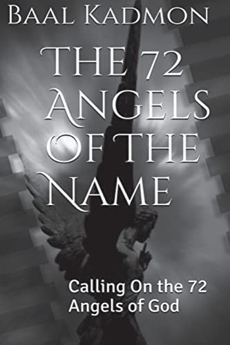 The 72 Angels Of The Name: Calling On the 72 Angels of God (Sacr