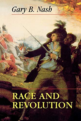 RACE AND REVOLUTION (MERRILL JENSON LECTURES IN By Gary B. Nash *Mint Condition*