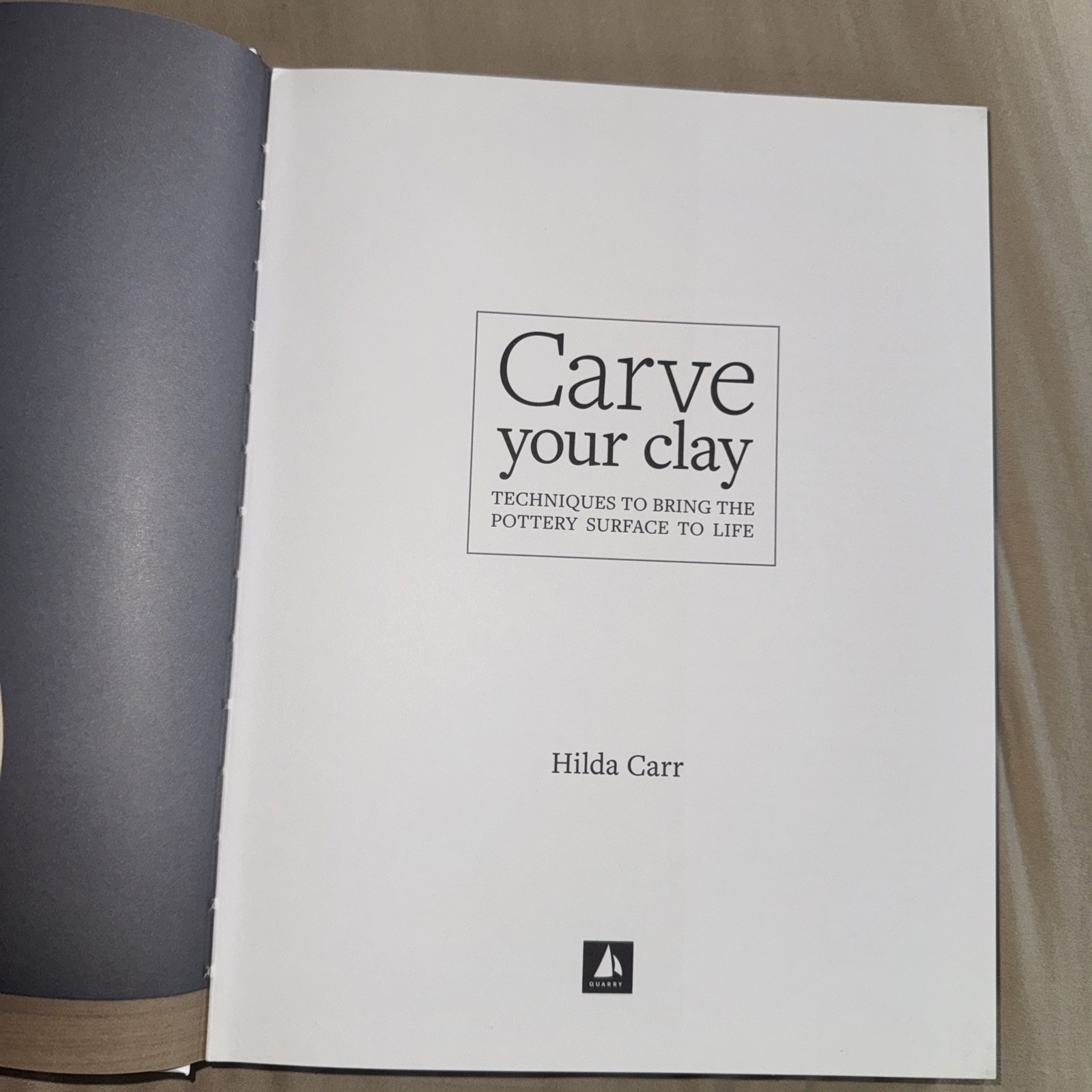 Carve Your Clay: Techniques to Bring the Ceramics Surface to Life by Carr