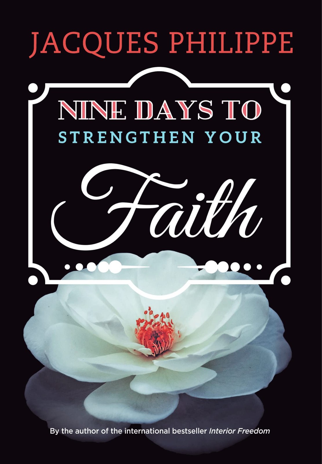 Nine Days to Strengthen Your Faith [Paperback] Fr. Jacques Philippe [Paperba…