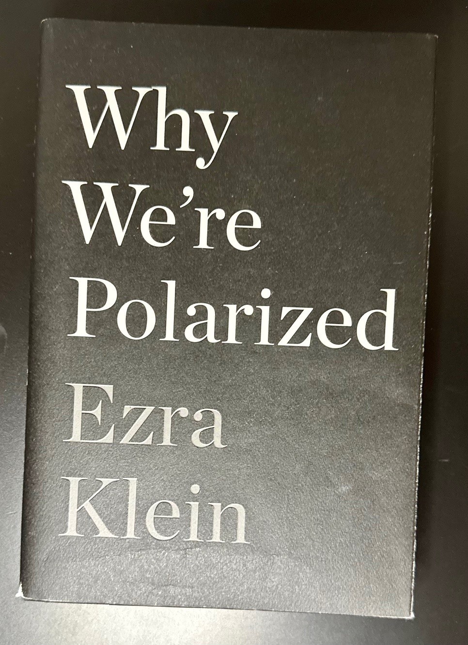 Why We’re Polarized by Ezra Klein – Hardcover Political Science Book (2020)