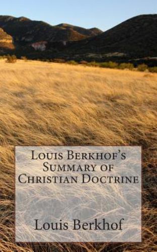 Louis Berkhof’s Summary of Christian Doctrine by Louis Berkhof