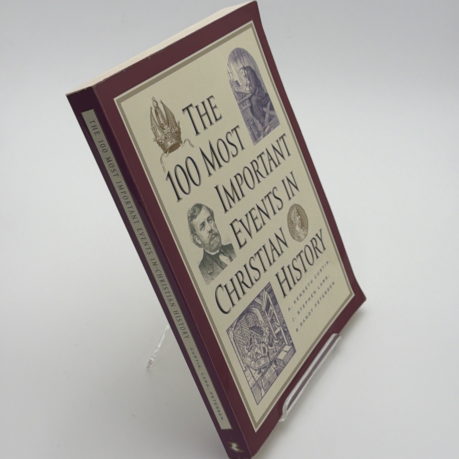 100 Most Important Events in Christian History by A. Kenneth Curtis, J. Stephen